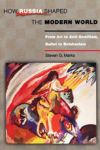 How Russia Shaped the Modern World: From Art to Anti-Semitism, Ballet to Bolshevism (Princeton Paperbacks) von Princeton University Press